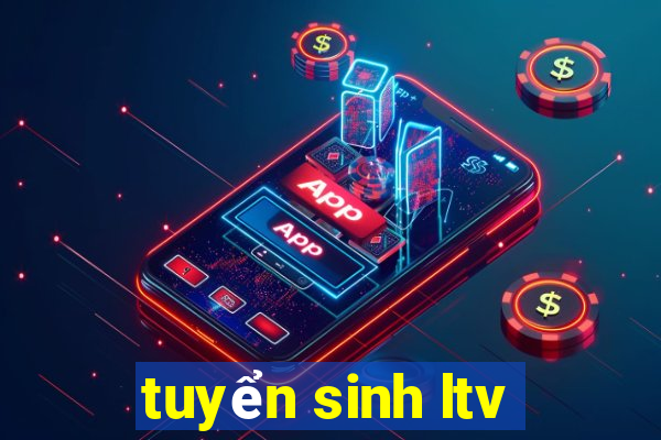 tuyển sinh ltv