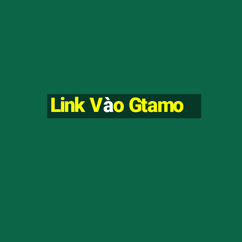 Link Vào Gtamo