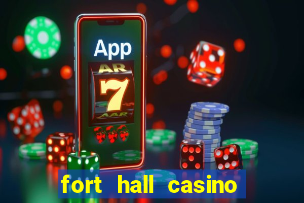 fort hall casino live games