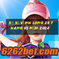 xổ số vĩnh long 29 tháng 03 năm 2024