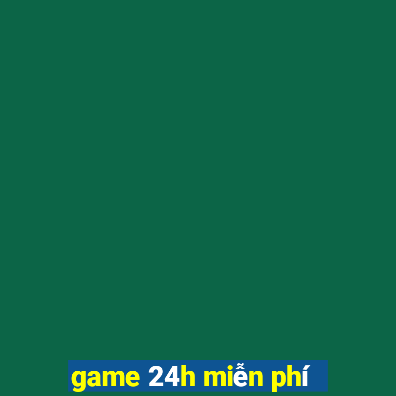 game 24h miễn phí