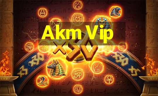 Akm Vip