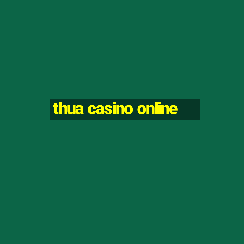 thua casino online