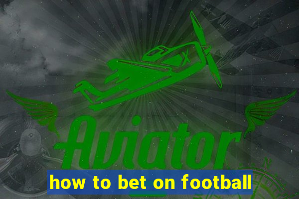 how to bet on football