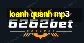 loanh quanh mp3