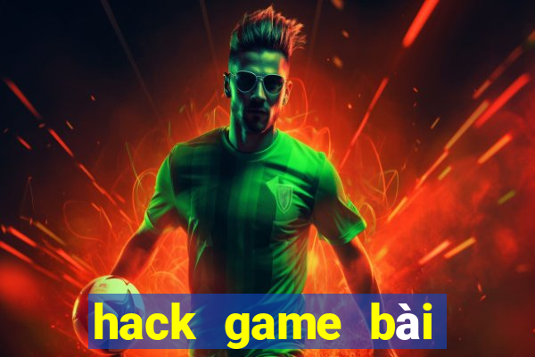 hack game bài tiến lên