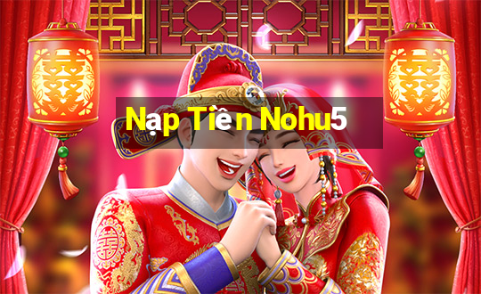 Nạp Tiền Nohu5