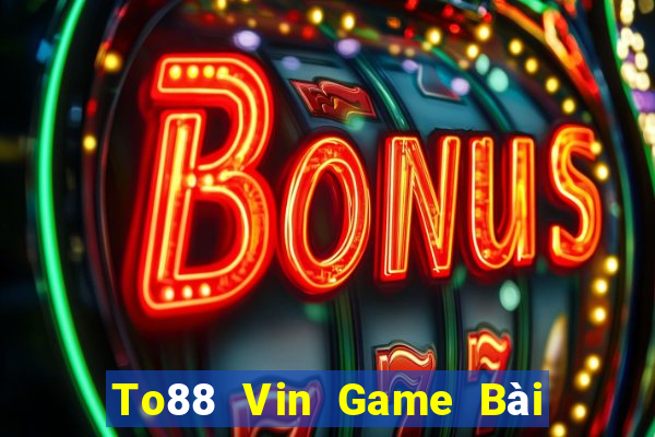 To88 Vin Game Bài Uống Rượu