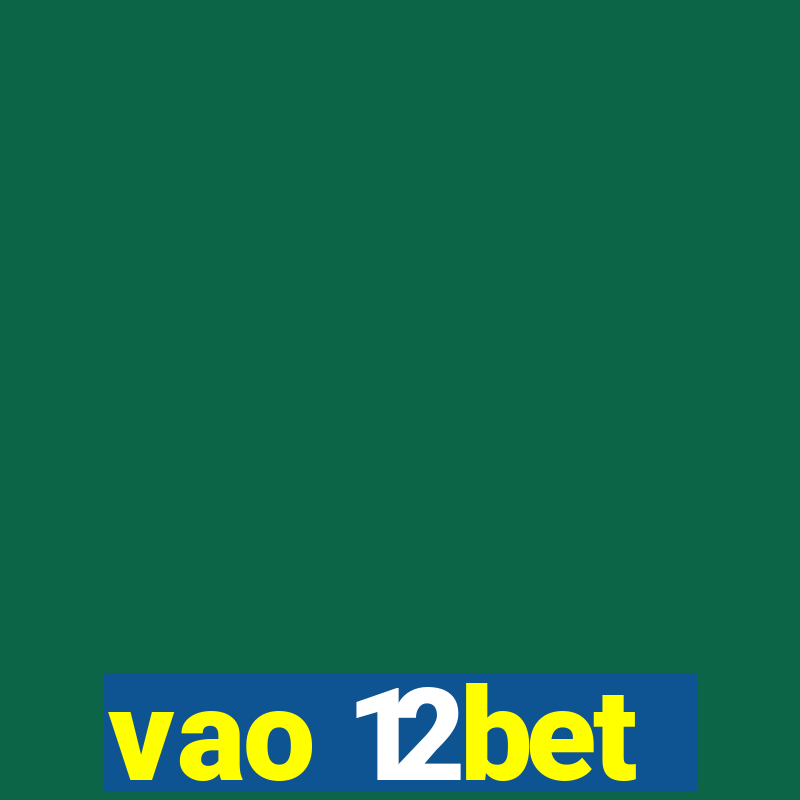 vao 12bet