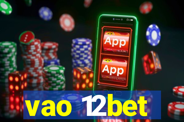 vao 12bet