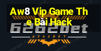 Aw8 Vip Game The Bài Hack