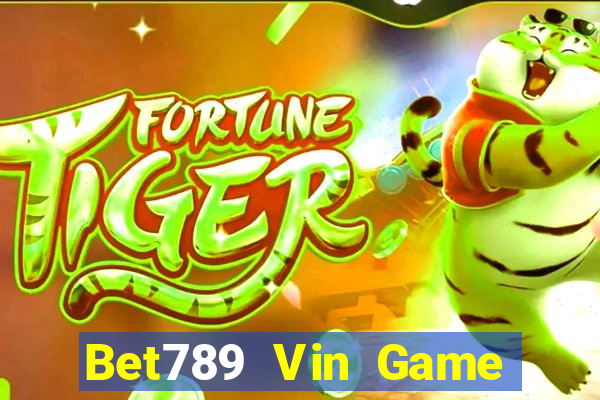 Bet789 Vin Game Bài Nổ Hũ Uy Tín