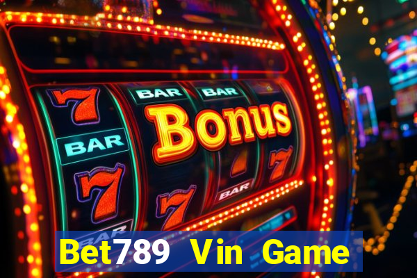 Bet789 Vin Game Bài Nổ Hũ Uy Tín