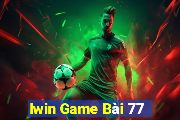 Iwin Game Bài 77