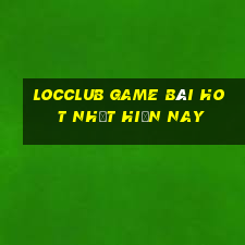 Locclub Game Bài Hot Nhất Hiện Nay