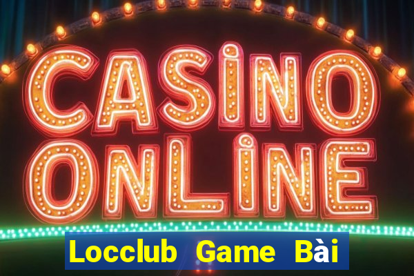 Locclub Game Bài Hot Nhất Hiện Nay