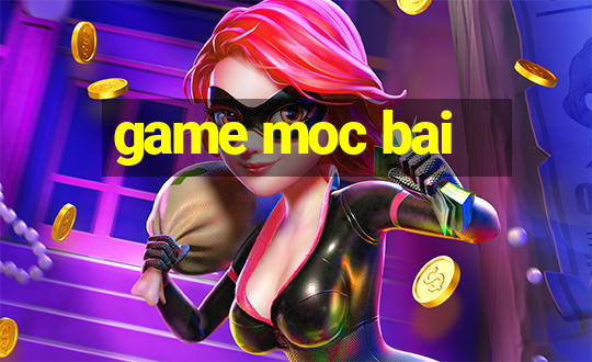 game moc bai