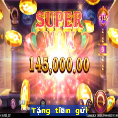 Tặng tiền gửi đầu tiên