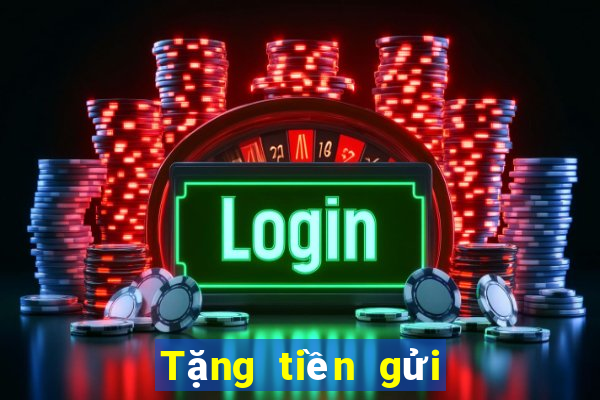 Tặng tiền gửi đầu tiên