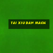 tai xiu dan mach