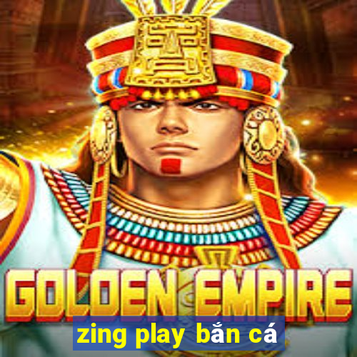 zing play bắn cá