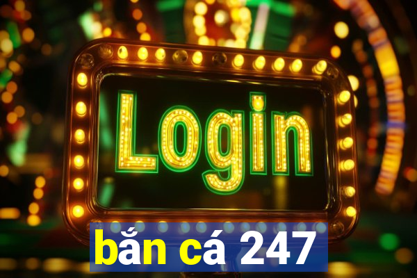 bắn cá 247