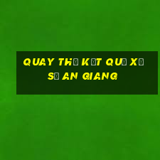 quay thử kết quả xổ số an giang