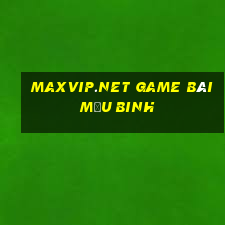 Maxvip.Net Game Bài Mậu Binh