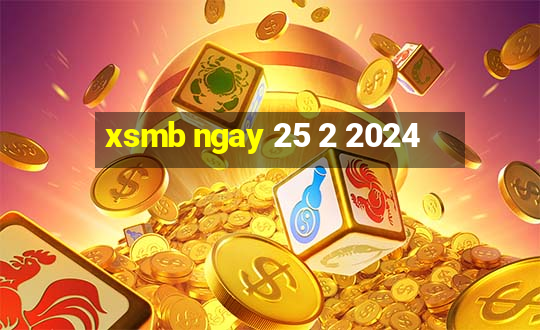 xsmb ngay 25 2 2024