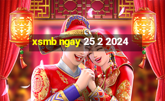 xsmb ngay 25 2 2024