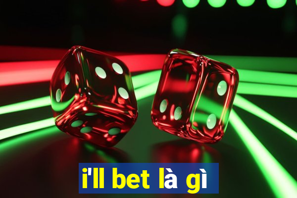 i'll bet là gì