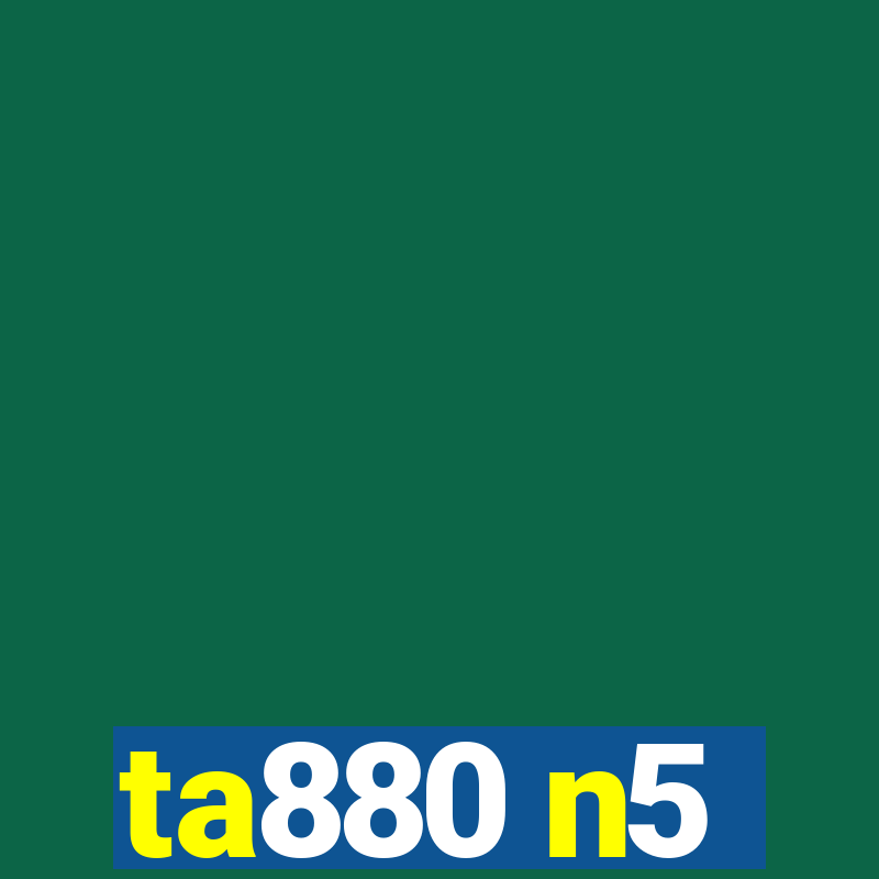 ta880 n5