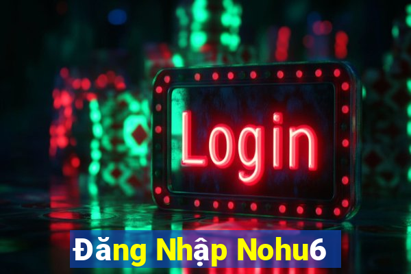 Đăng Nhập Nohu6