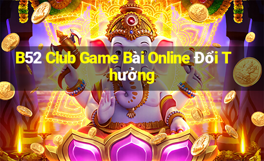 B52 Club Game Bài Online Đổi Thưởng