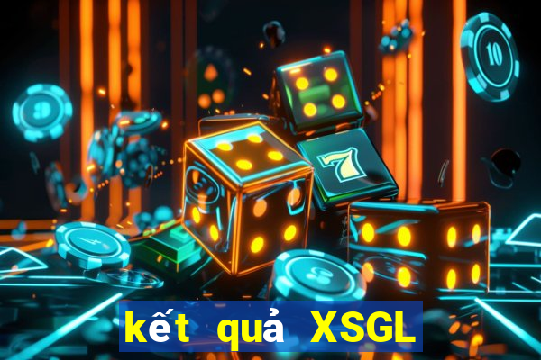 kết quả XSGL ngày 7