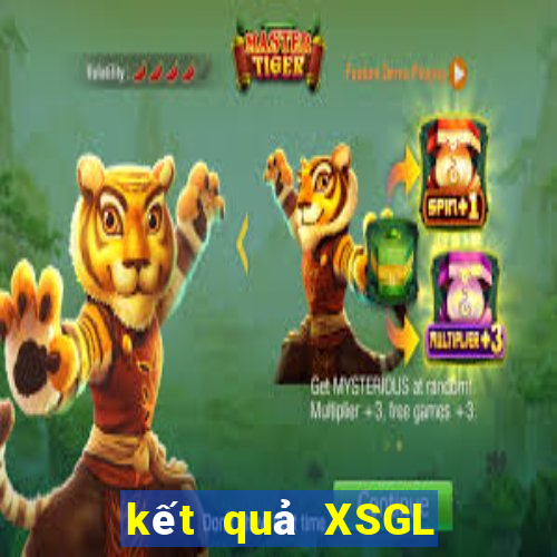 kết quả XSGL ngày 7