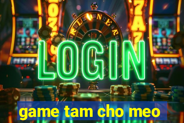 game tam cho meo