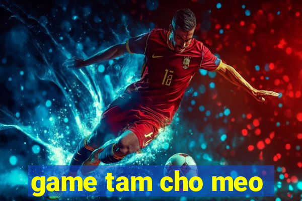 game tam cho meo