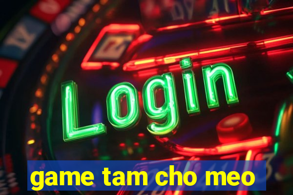 game tam cho meo