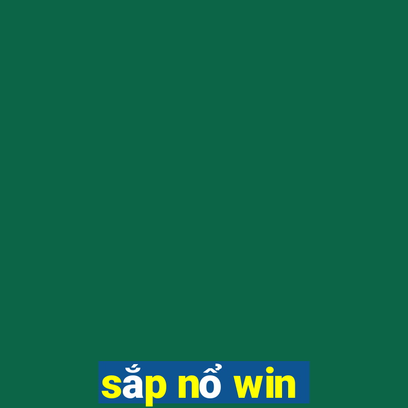 sắp nổ win