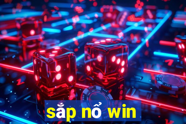 sắp nổ win