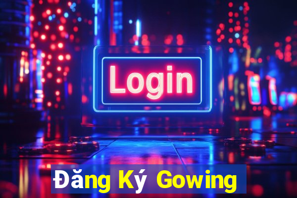 Đăng Ký Gowing