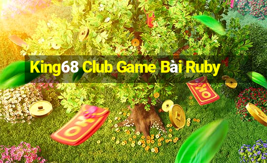 King68 Club Game Bài Ruby