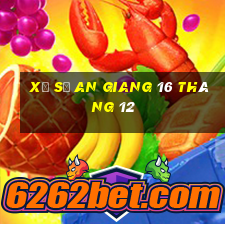 xổ số an giang 16 tháng 12