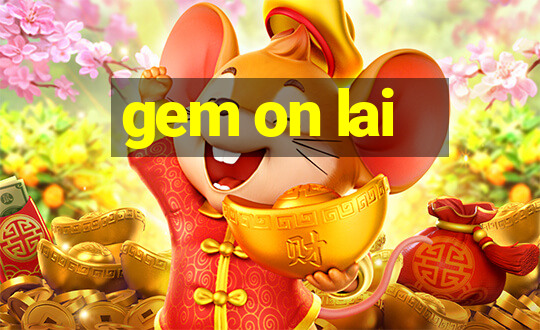 gem on lai