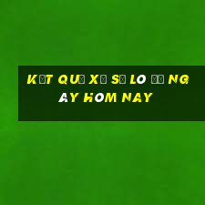 kết quả xổ số lô đề ngày hôm nay