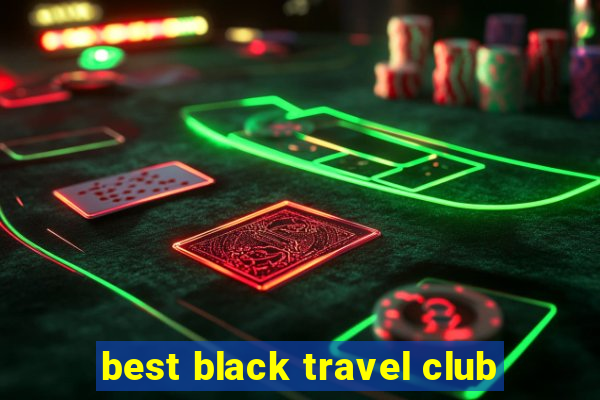 best black travel club