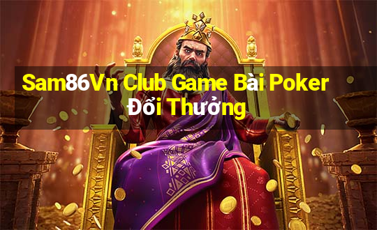 Sam86Vn Club Game Bài Poker Đổi Thưởng