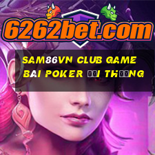 Sam86Vn Club Game Bài Poker Đổi Thưởng