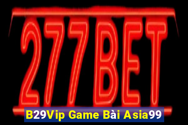 B29Vip Game Bài Asia99